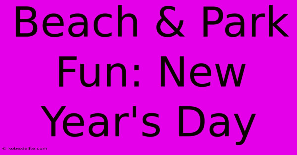 Beach & Park Fun: New Year's Day