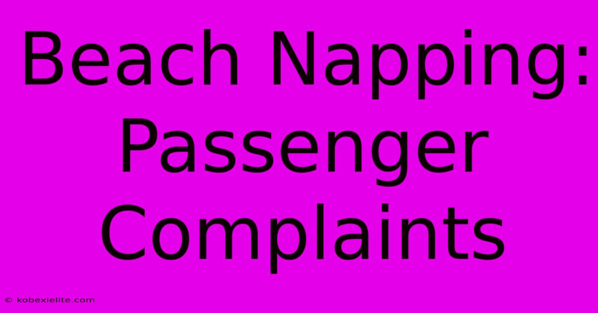 Beach Napping: Passenger Complaints