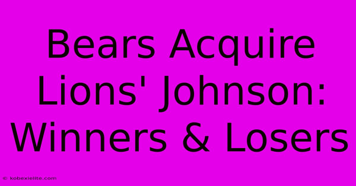 Bears Acquire Lions' Johnson: Winners & Losers