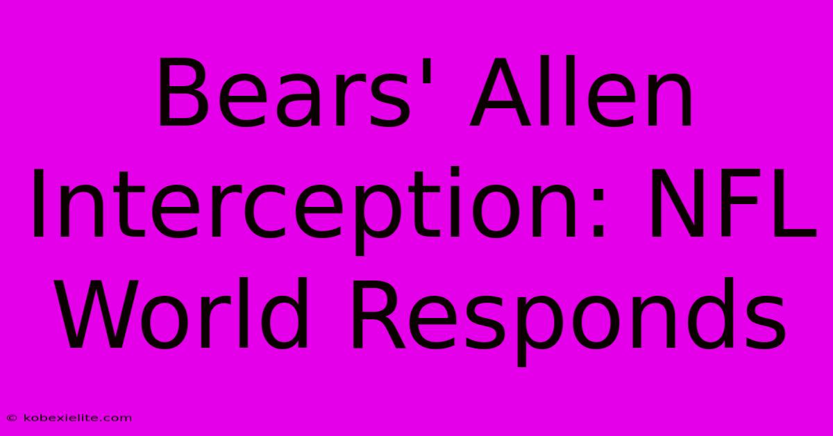 Bears' Allen Interception: NFL World Responds