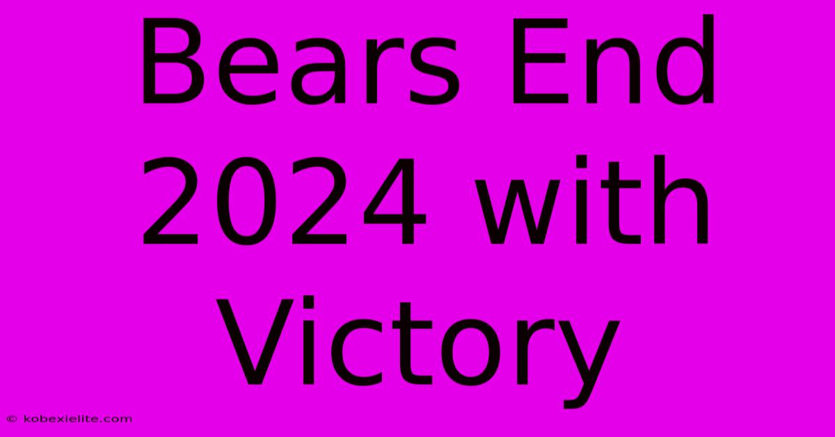 Bears End 2024 With Victory