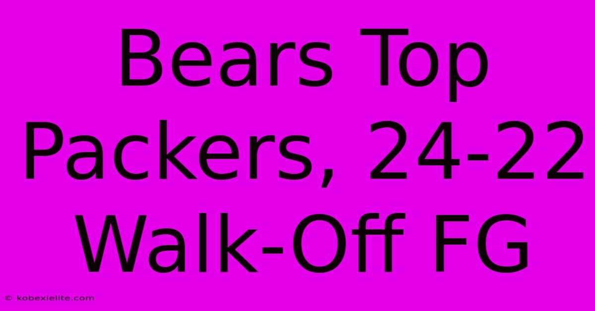 Bears Top Packers, 24-22 Walk-Off FG