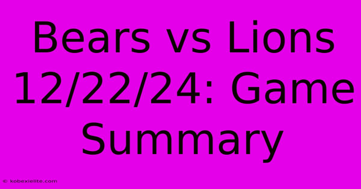 Bears Vs Lions 12/22/24: Game Summary