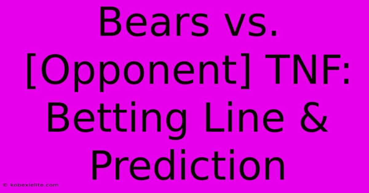 Bears Vs. [Opponent] TNF: Betting Line & Prediction