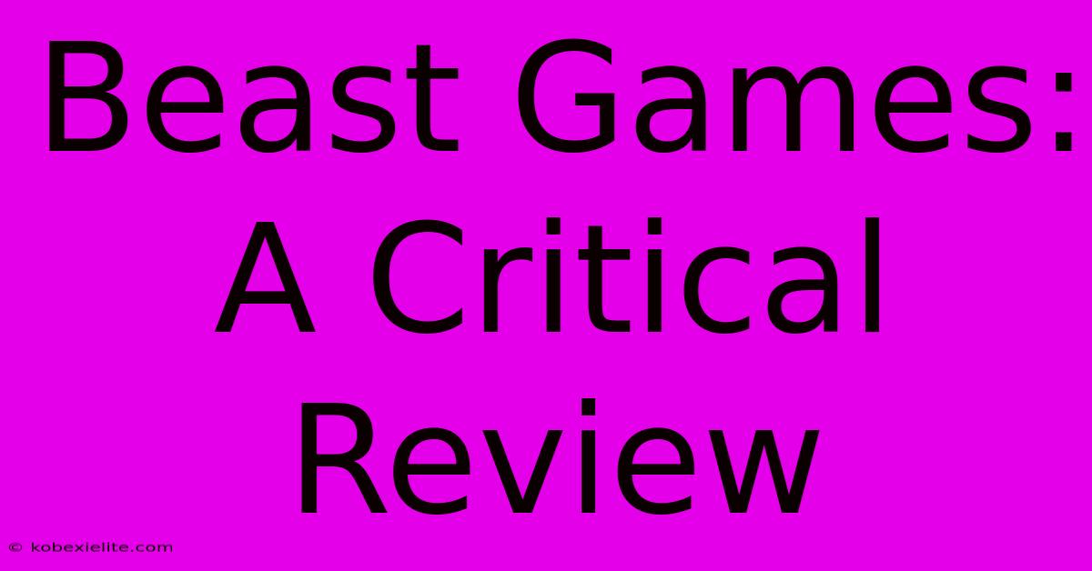 Beast Games:  A Critical Review