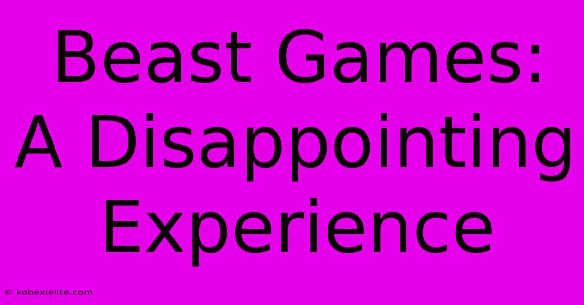 Beast Games:  A Disappointing Experience