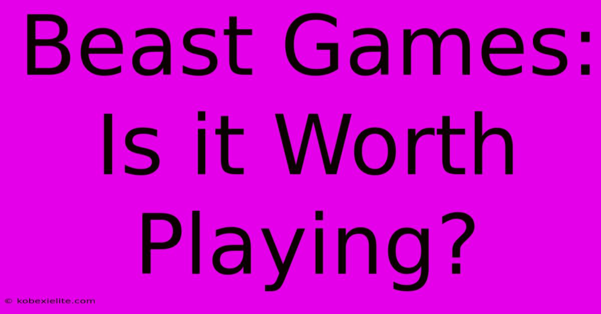 Beast Games: Is It Worth Playing?