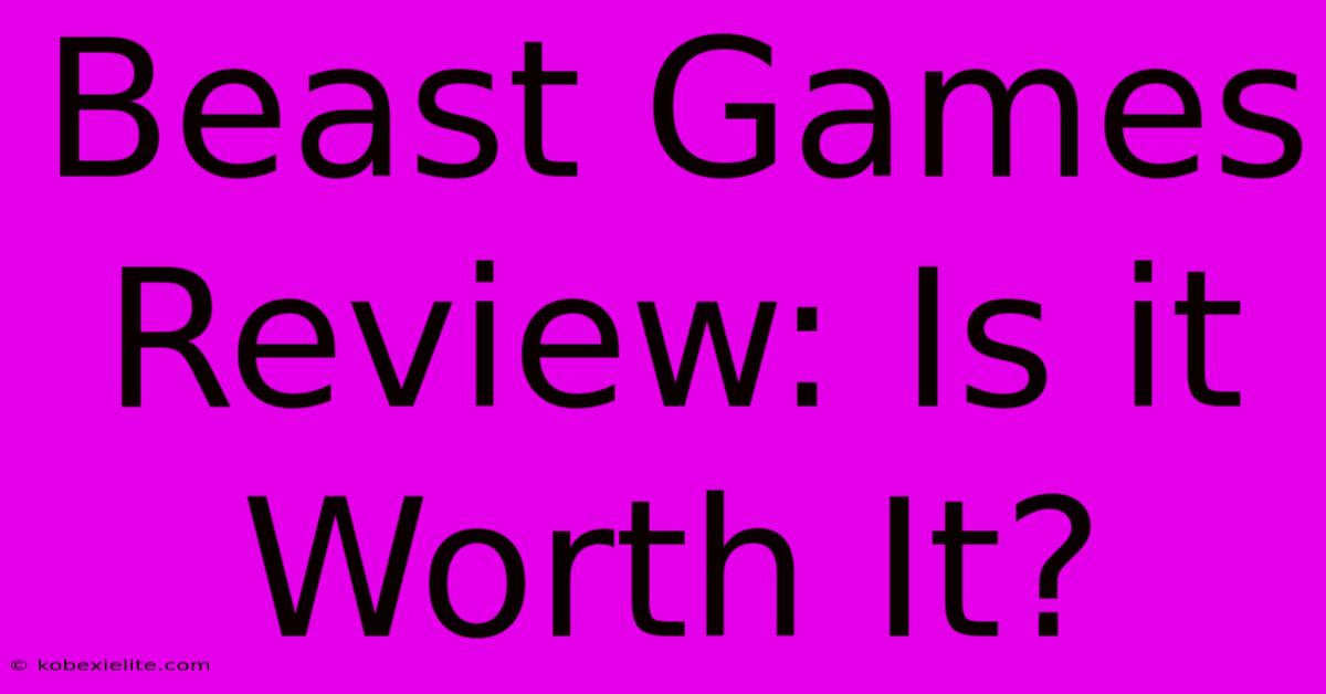 Beast Games Review: Is It Worth It?