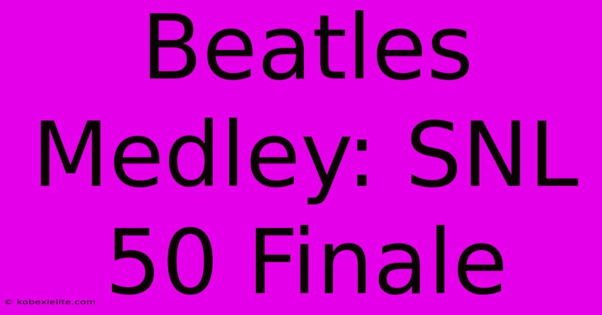 Beatles Medley: SNL 50 Finale