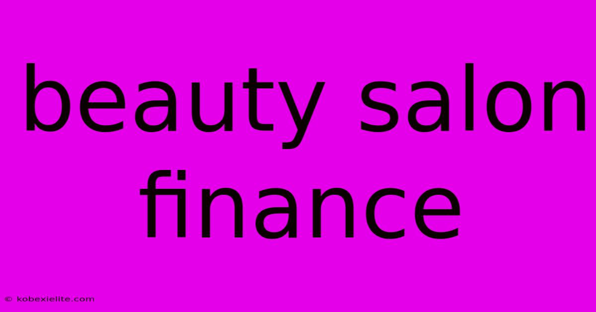 Beauty Salon Finance Beauty Salon Finance