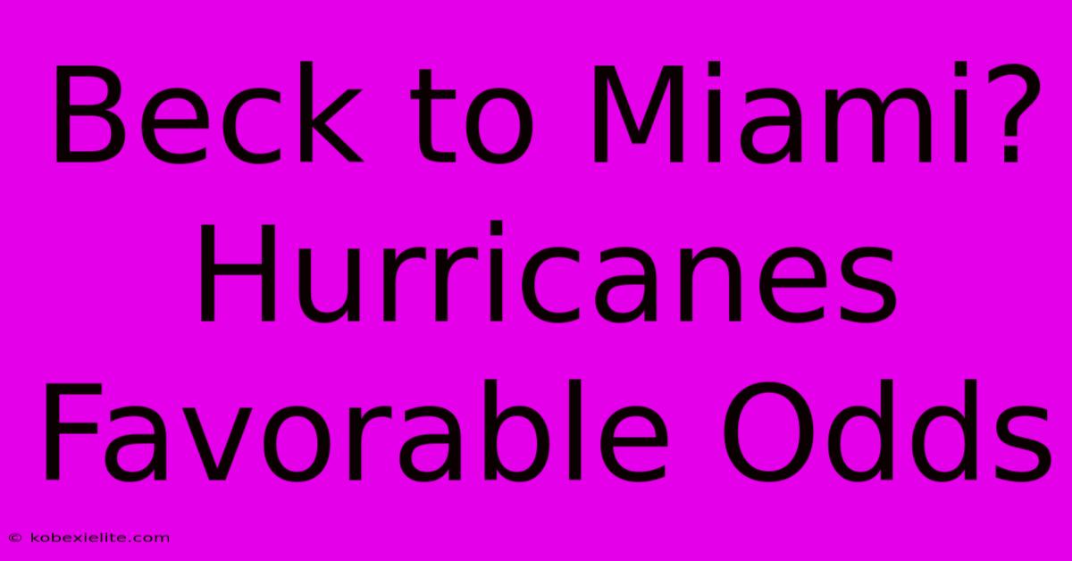 Beck To Miami? Hurricanes Favorable Odds