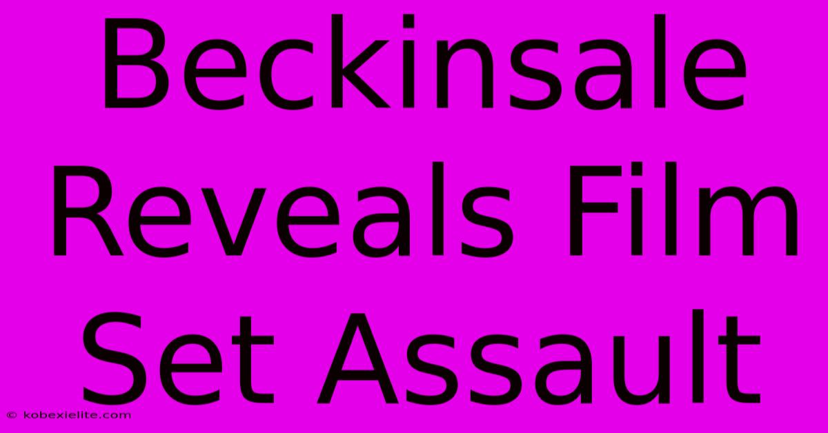 Beckinsale Reveals Film Set Assault