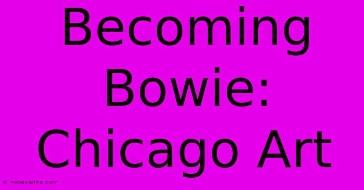 Becoming Bowie: Chicago Art