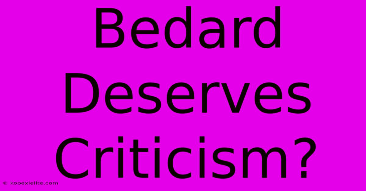 Bedard Deserves Criticism?