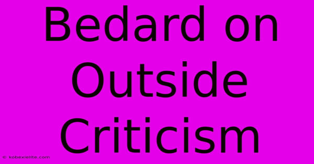 Bedard On Outside Criticism