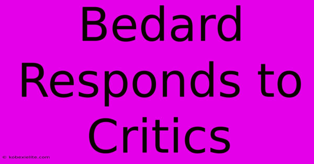 Bedard Responds To Critics