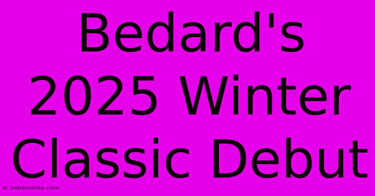 Bedard's 2025 Winter Classic Debut