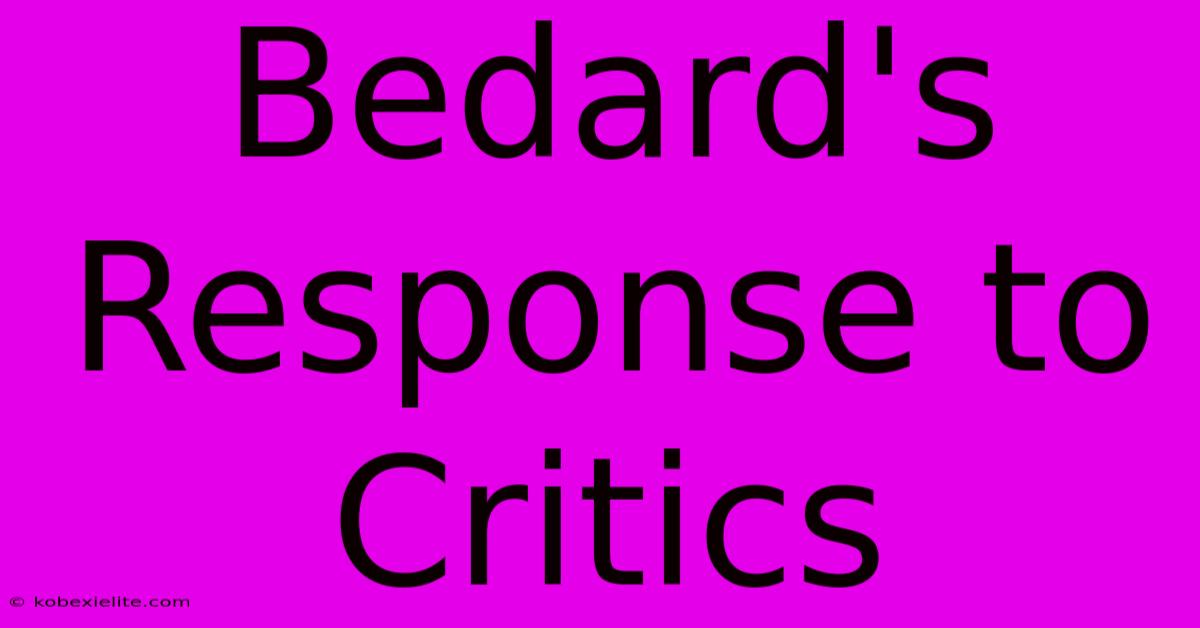 Bedard's Response To Critics