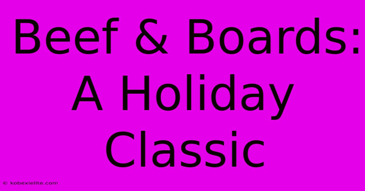 Beef & Boards: A Holiday Classic