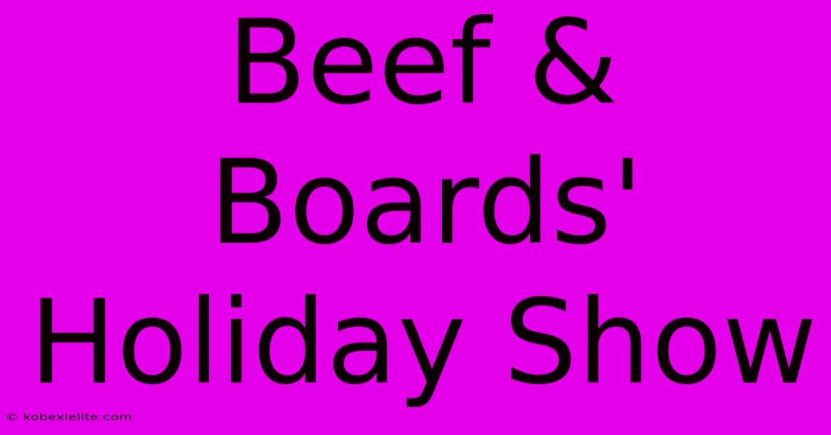 Beef & Boards' Holiday Show