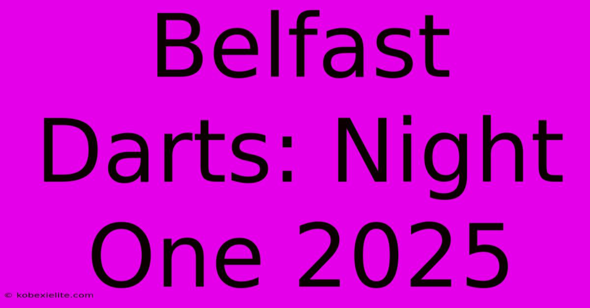 Belfast Darts: Night One 2025