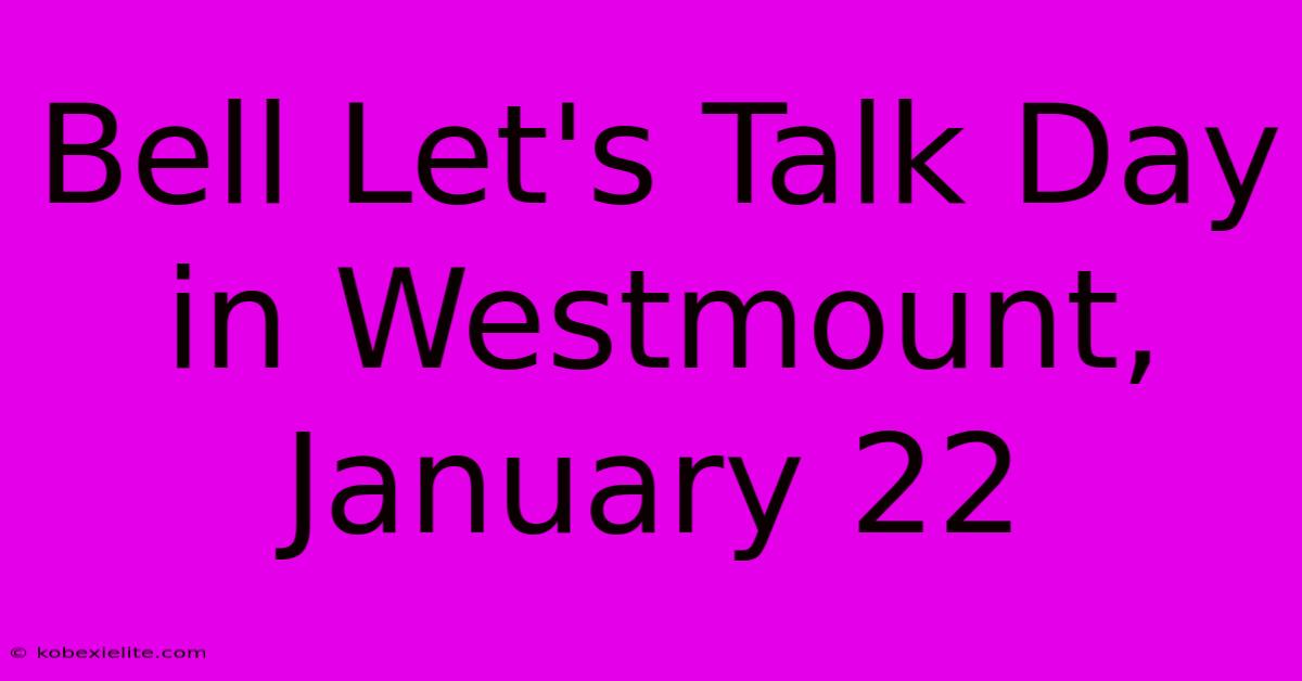 Bell Let's Talk Day In Westmount, January 22