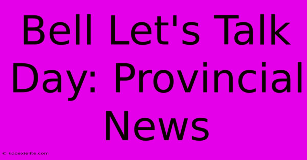 Bell Let's Talk Day: Provincial News