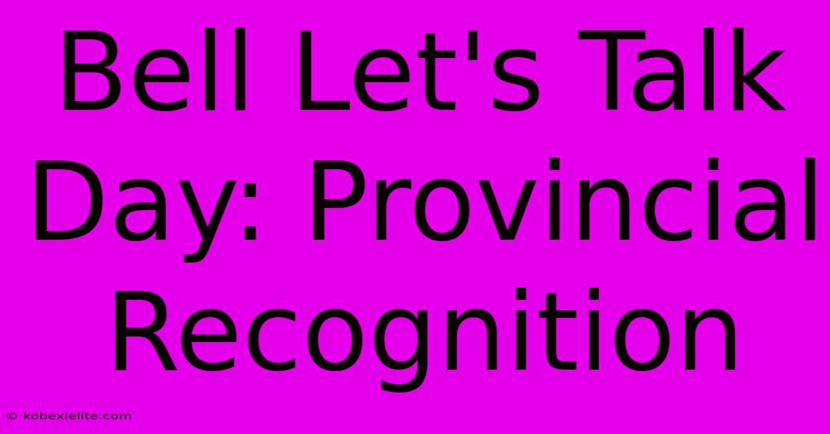 Bell Let's Talk Day: Provincial Recognition