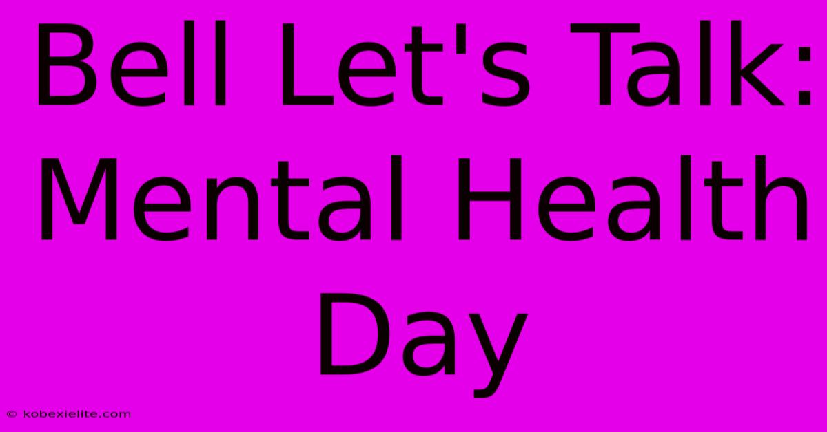 Bell Let's Talk: Mental Health Day