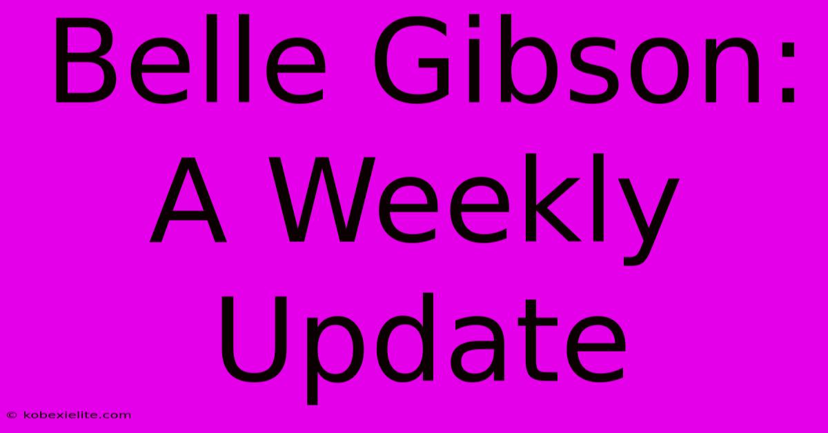 Belle Gibson: A Weekly Update