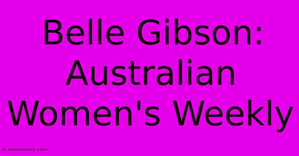 Belle Gibson: Australian Women's Weekly