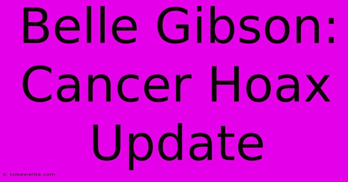 Belle Gibson: Cancer Hoax Update