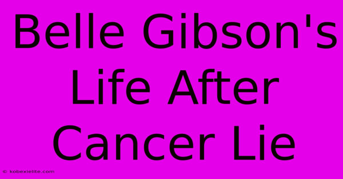 Belle Gibson's Life After Cancer Lie