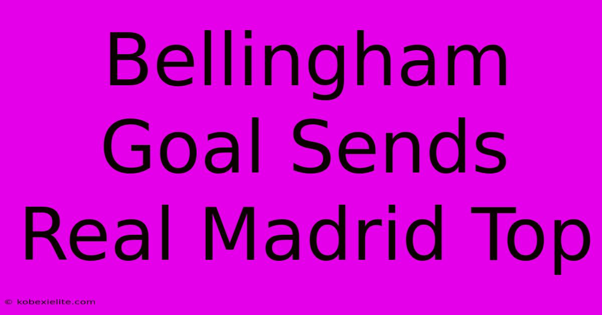 Bellingham Goal Sends Real Madrid Top