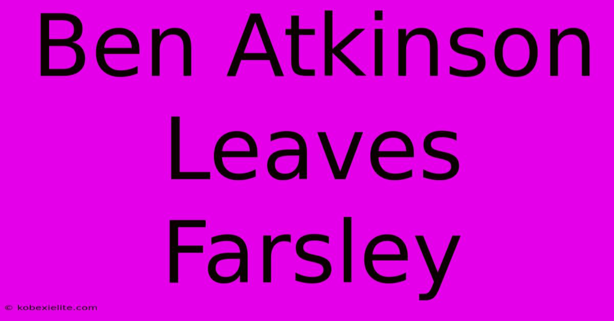 Ben Atkinson Leaves Farsley