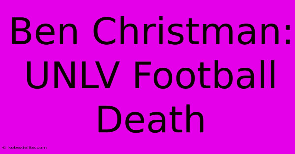 Ben Christman: UNLV Football Death