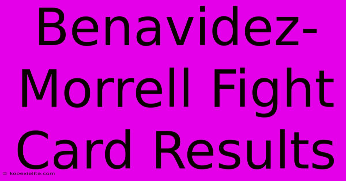 Benavidez-Morrell Fight Card Results