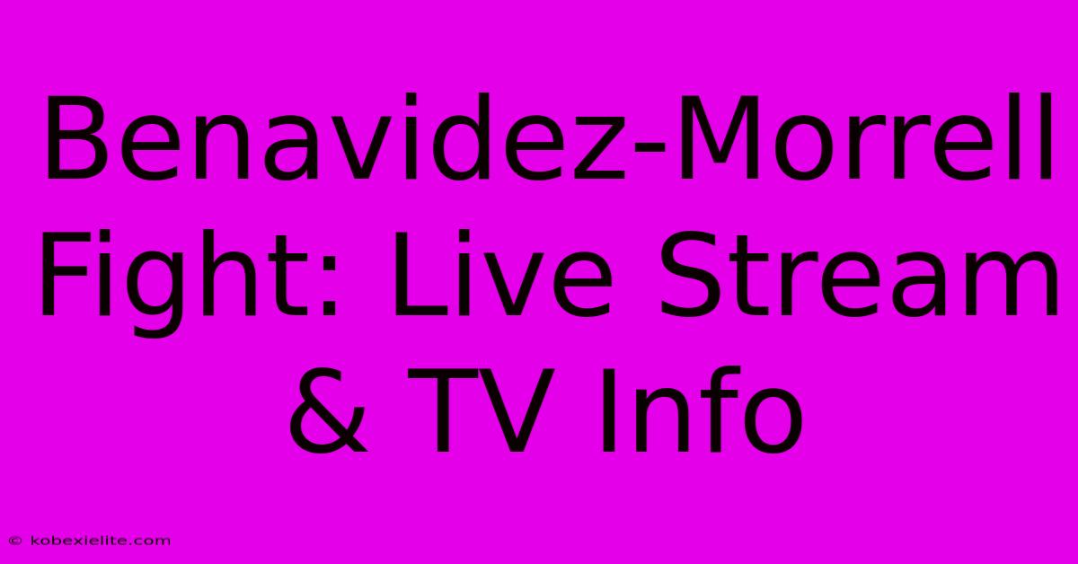 Benavidez-Morrell Fight: Live Stream & TV Info