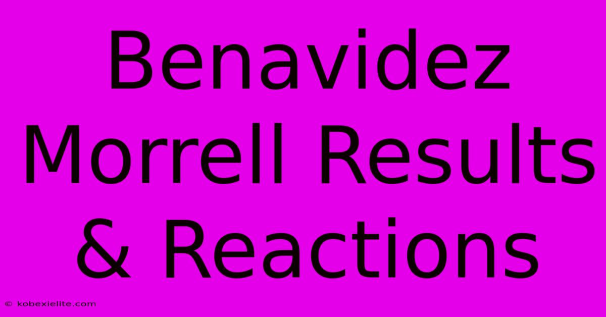 Benavidez Morrell Results & Reactions