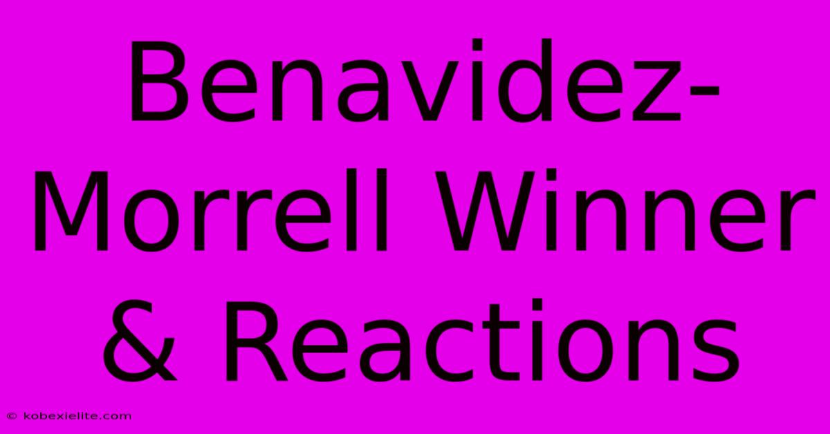 Benavidez-Morrell Winner & Reactions