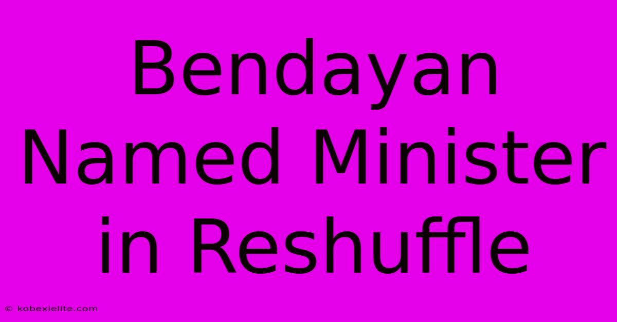 Bendayan Named Minister In Reshuffle