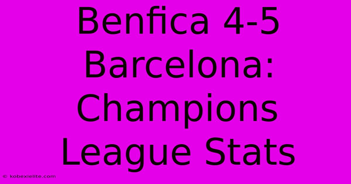 Benfica 4-5 Barcelona: Champions League Stats