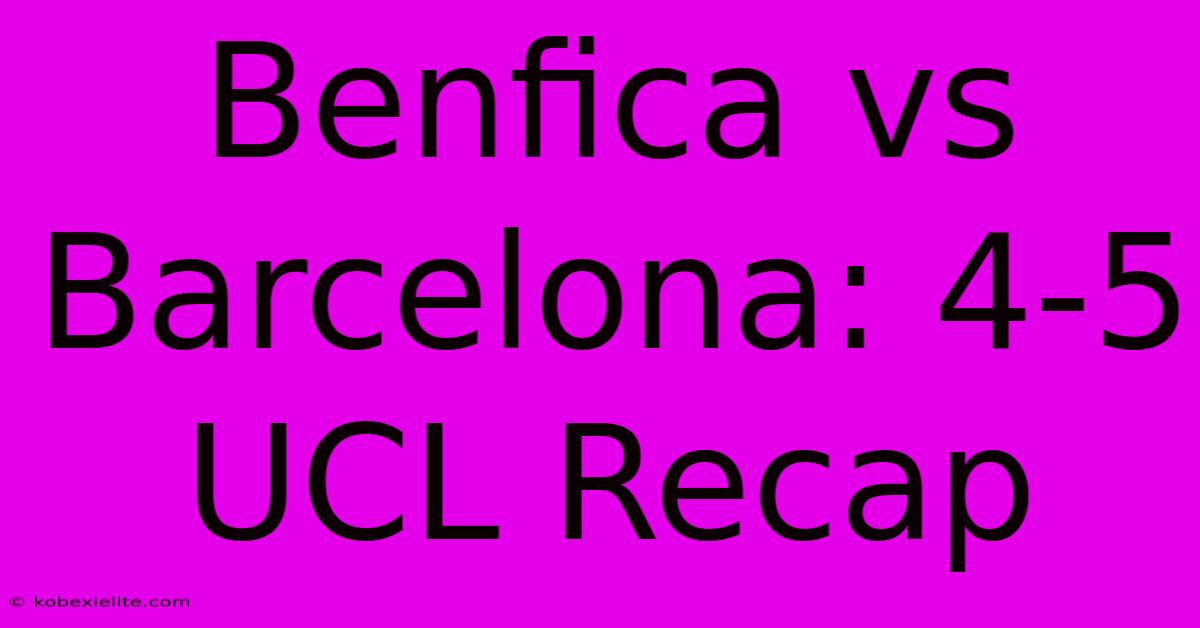 Benfica Vs Barcelona 4-5: UCL Recap