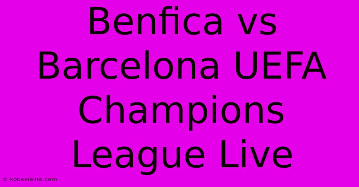 Benfica Vs Barcelona UEFA Champions League Live