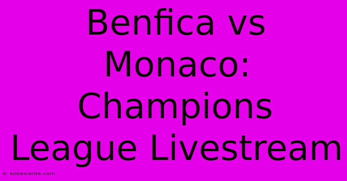 Benfica Vs Monaco: Champions League Livestream