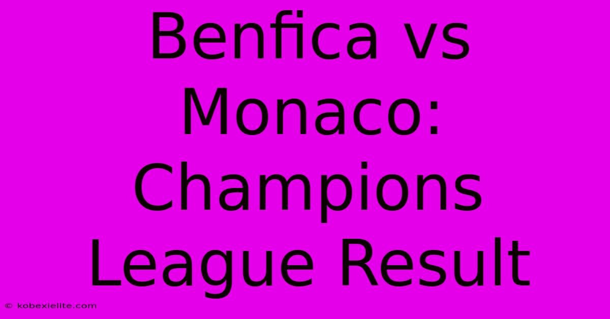 Benfica Vs Monaco: Champions League Result