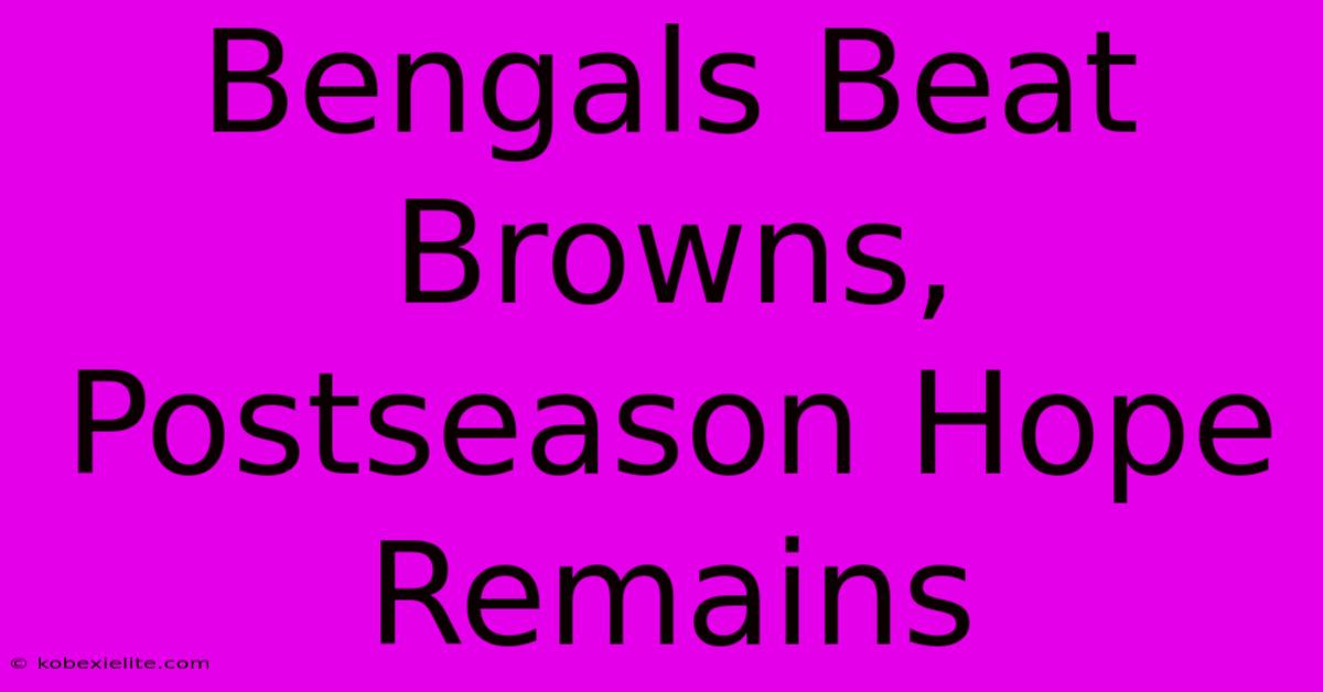 Bengals Beat Browns, Postseason Hope Remains