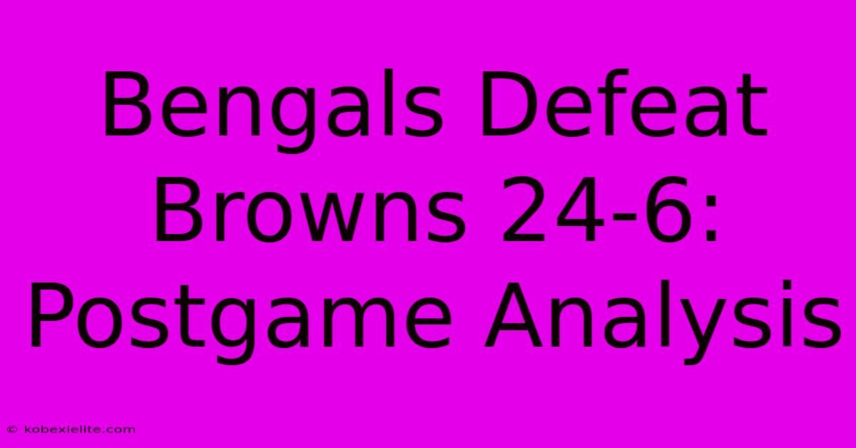 Bengals Defeat Browns 24-6: Postgame Analysis