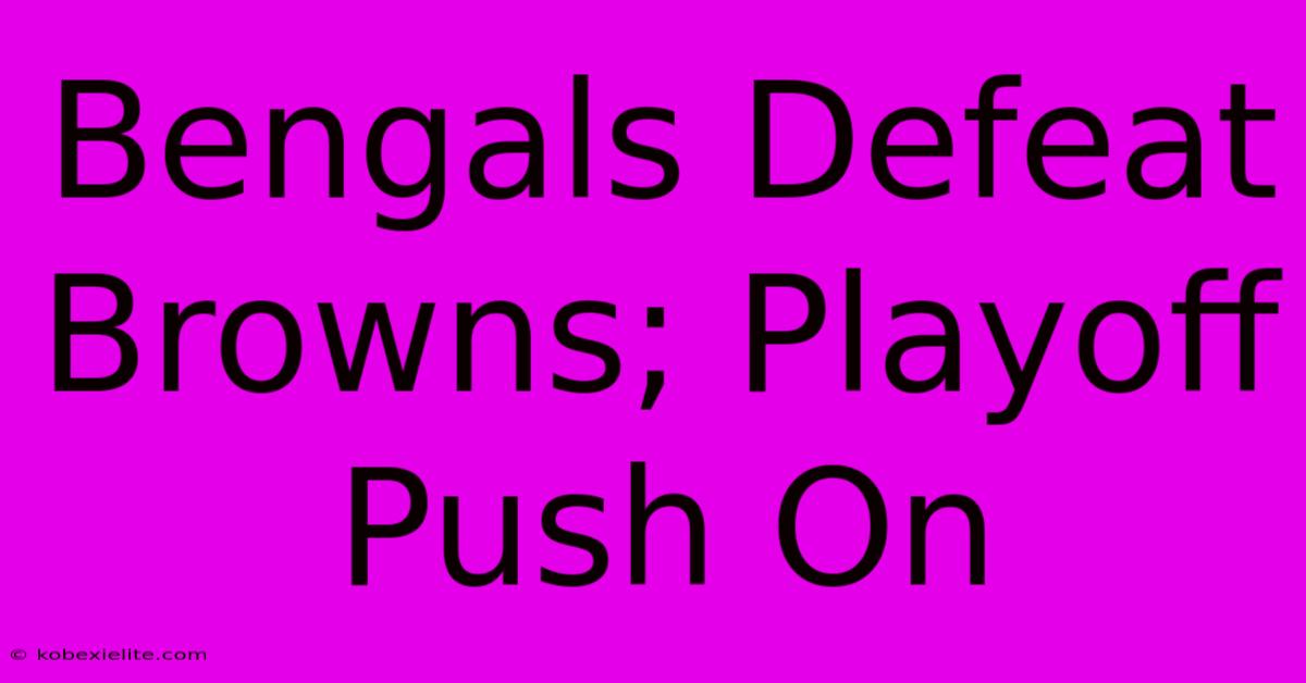 Bengals Defeat Browns; Playoff Push On