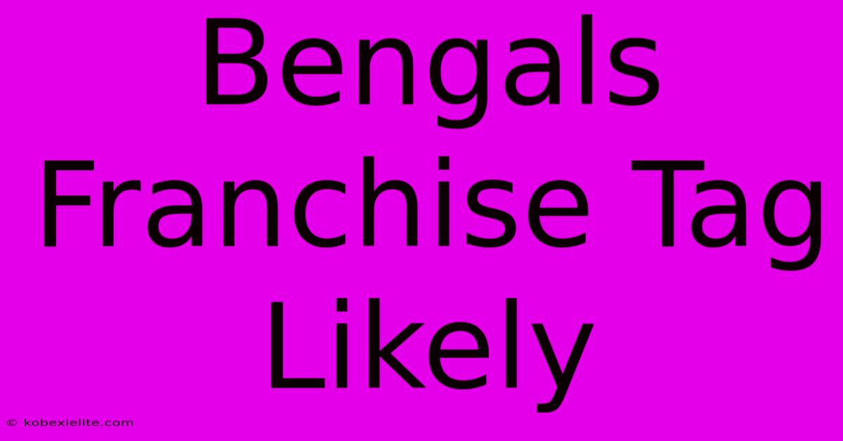 Bengals Franchise Tag Likely